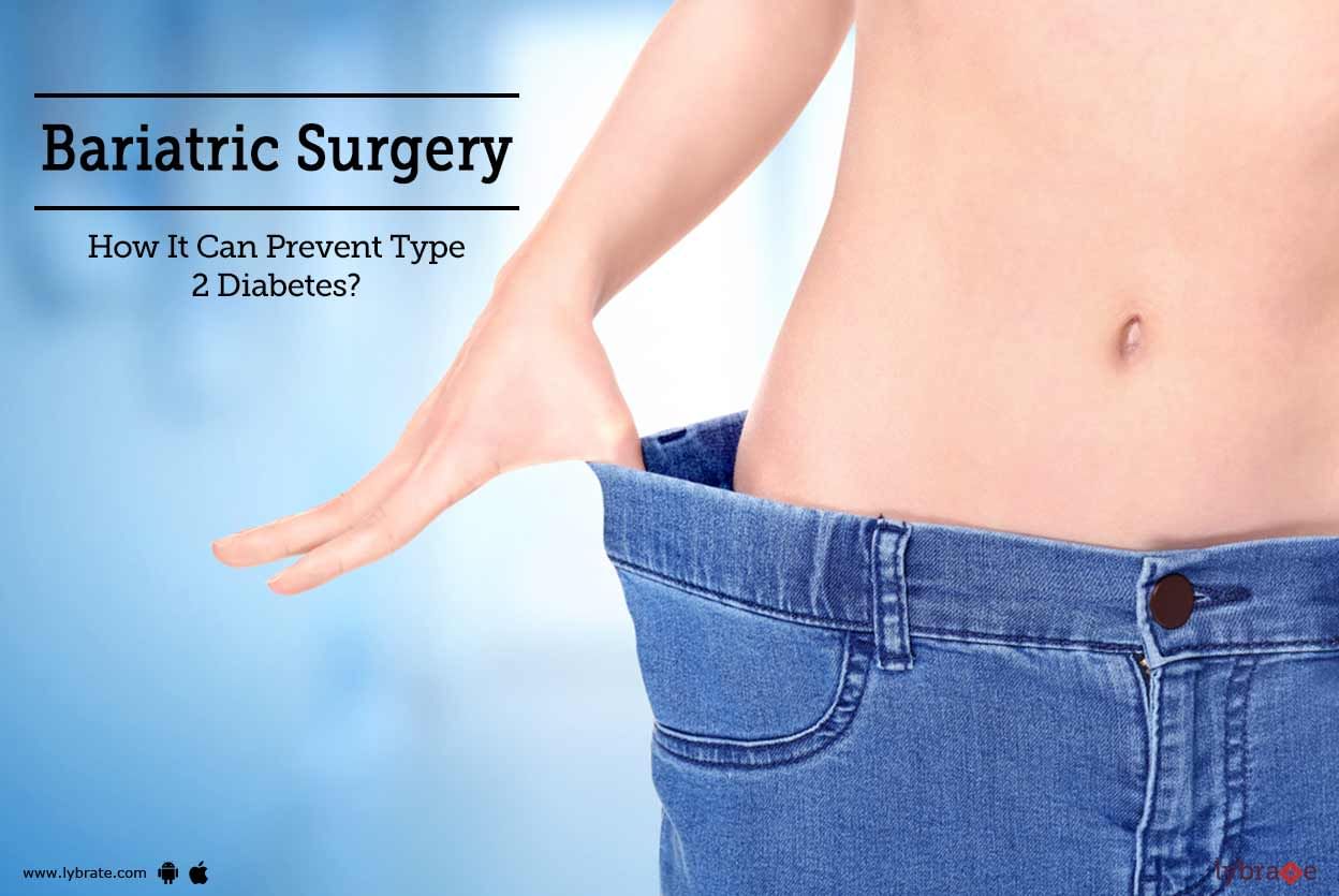 Bariatric Surgery - How It Can Prevent Type 2 Diabetes?