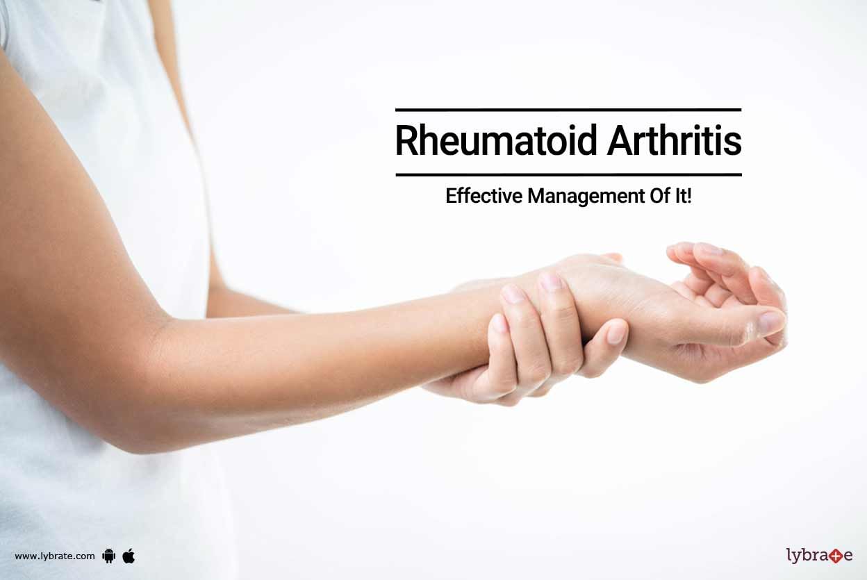 Rheumatoid Arthritis - Effective Management Of It!