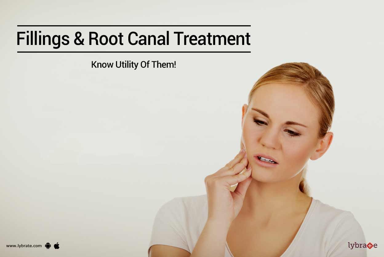 Fillings & Root Canal Treatment - Know Utility Of Them!