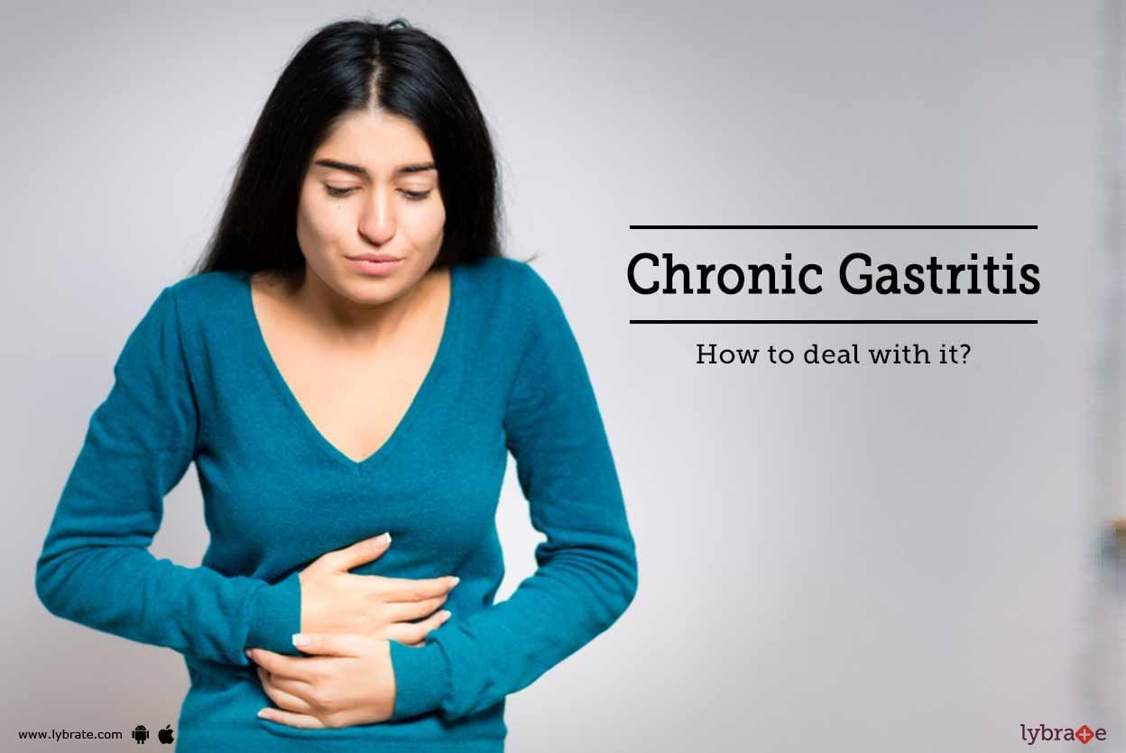 Chronic Gastritis - How to deal with it?