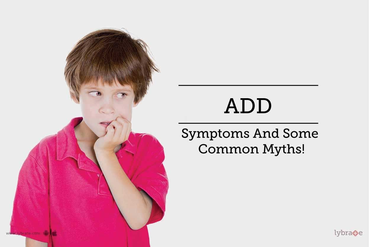 ADD - Symptoms And Some Common Myths!