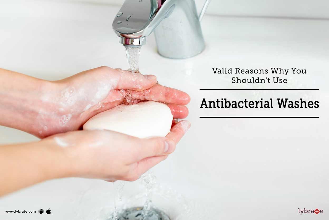 Valid Reasons Why You Shouldn't Use Antibacterial Washes