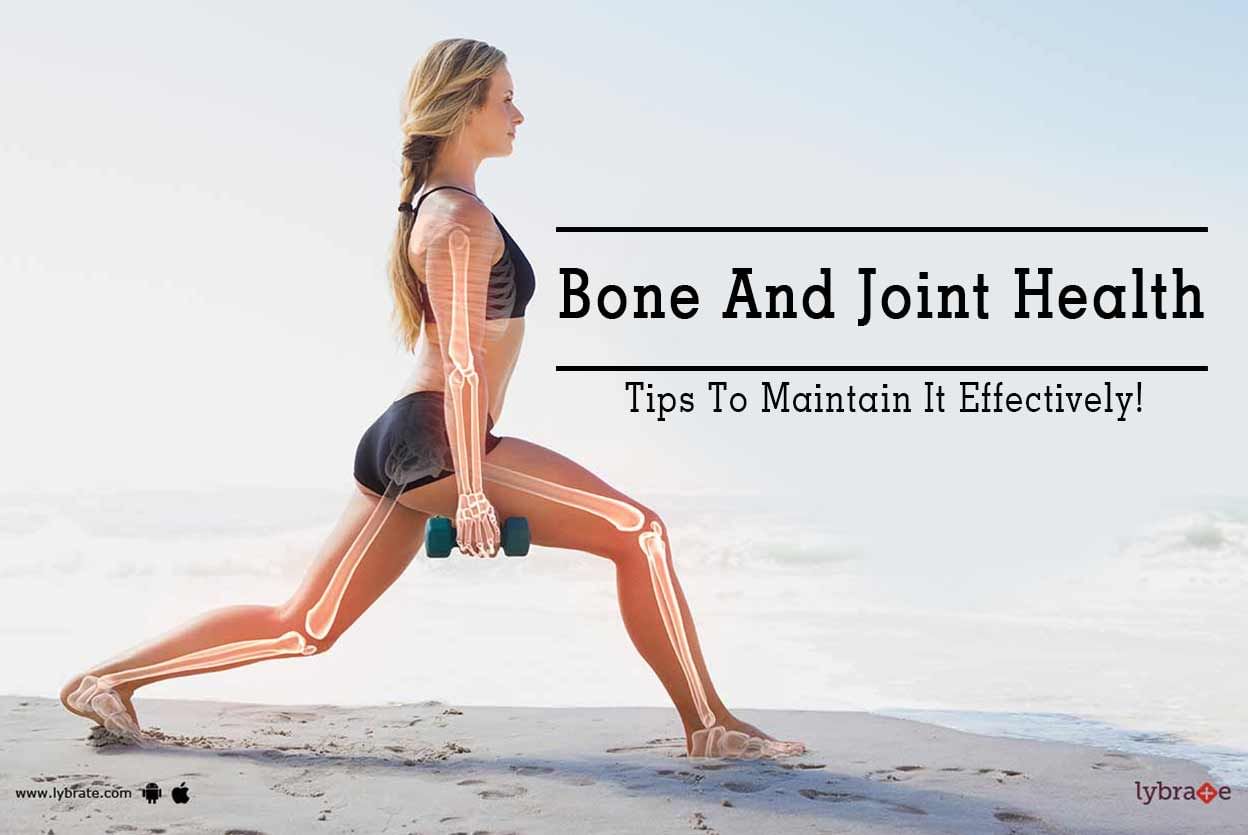 Bone And Joint Health - Tips To Maintain It Effectively!