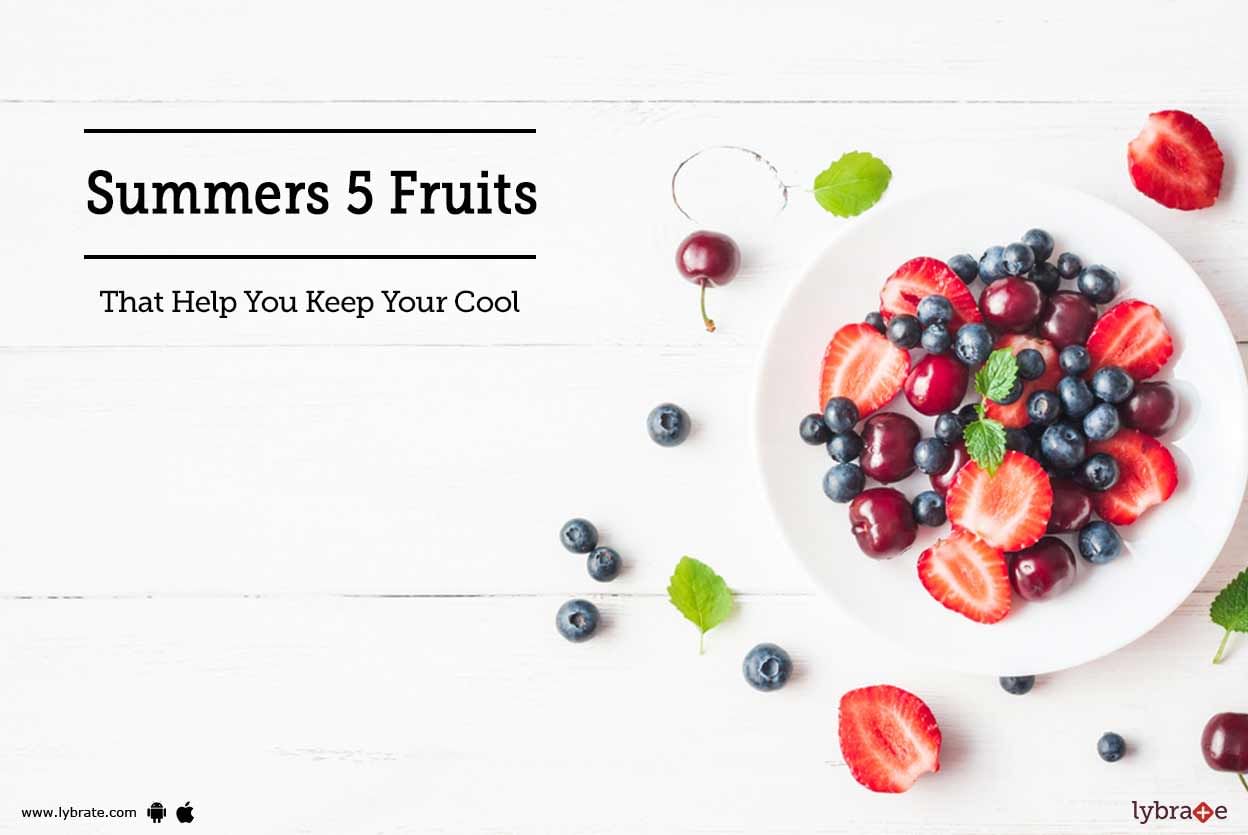 Summers - 5 Fruits That Help You Keep Your Cool
