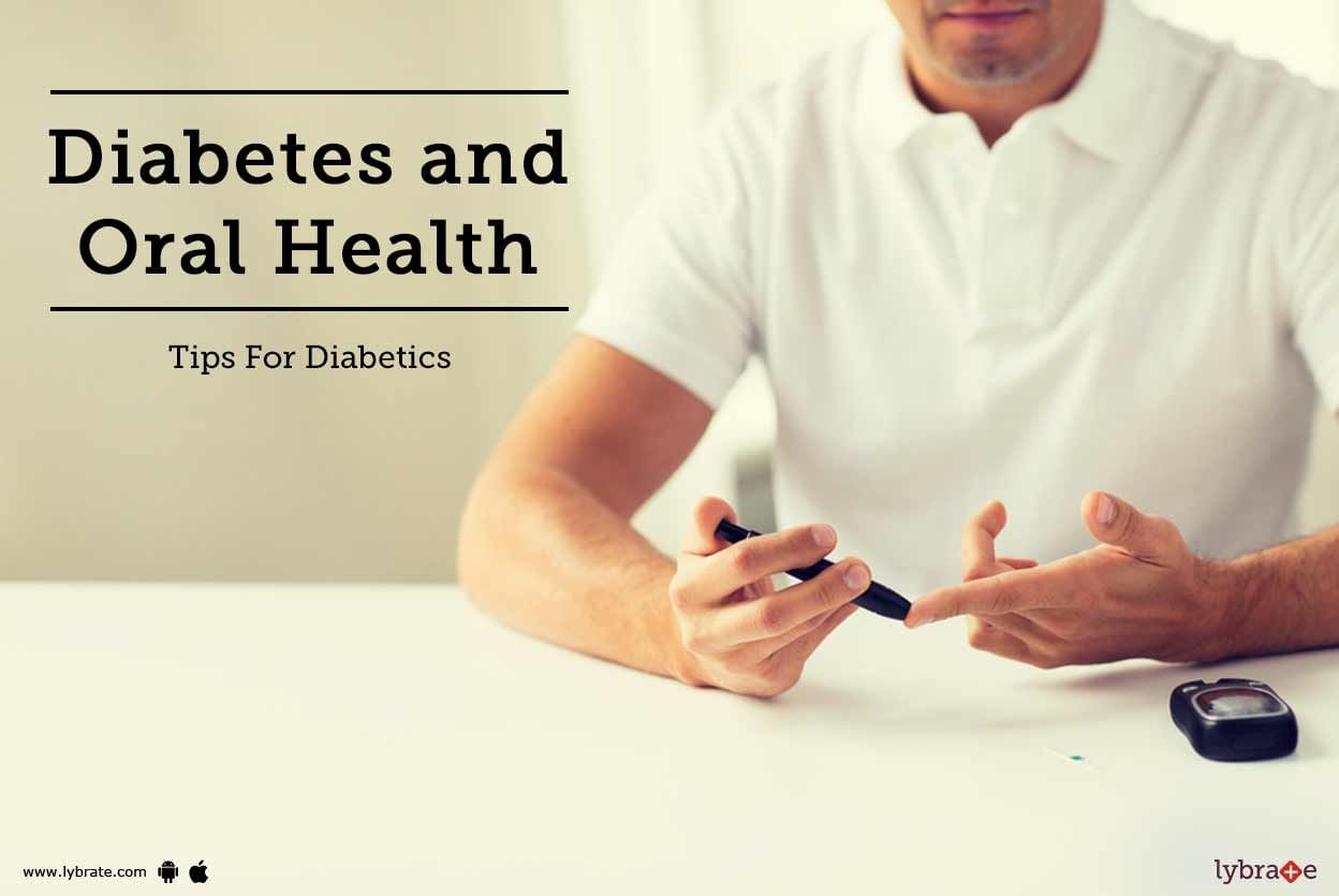 Diabetes and Oral Health- Tips For Diabetics