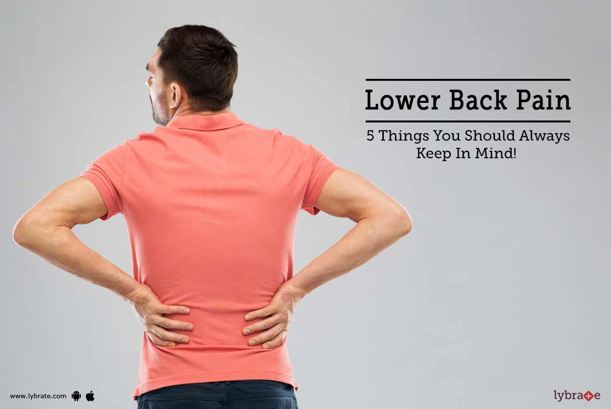Lower Back Pain - 5 Things You Should Always Keep In Mind!