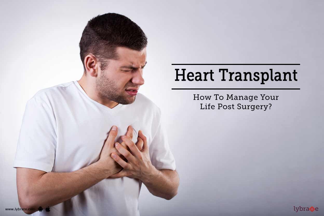Heart Transplant - How To Manage Your Life Post Surgery?
