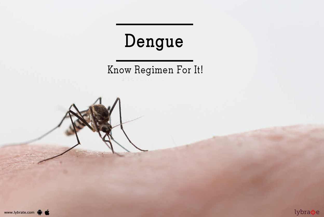 Dengue - Know Regimen For It!