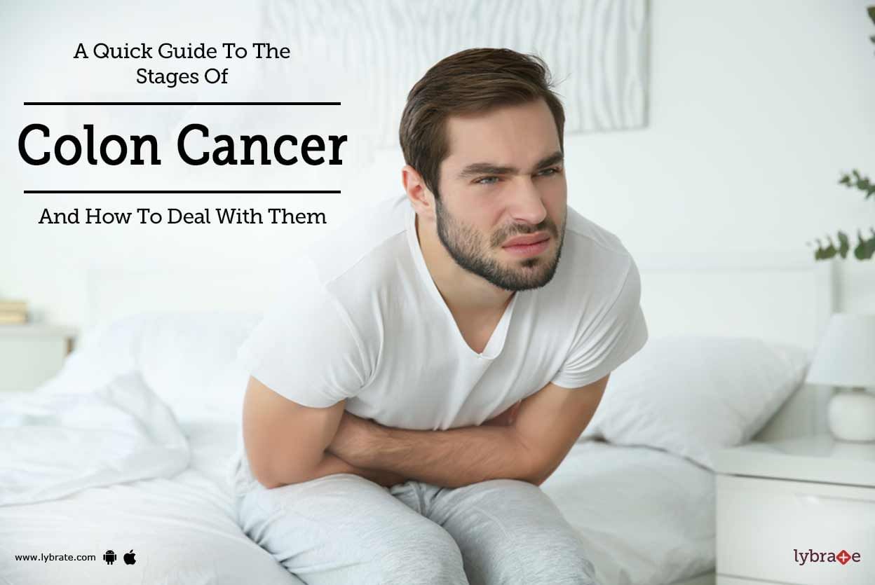 A Quick Guide To The Stages Of Colon Cancer And How To Deal With Them