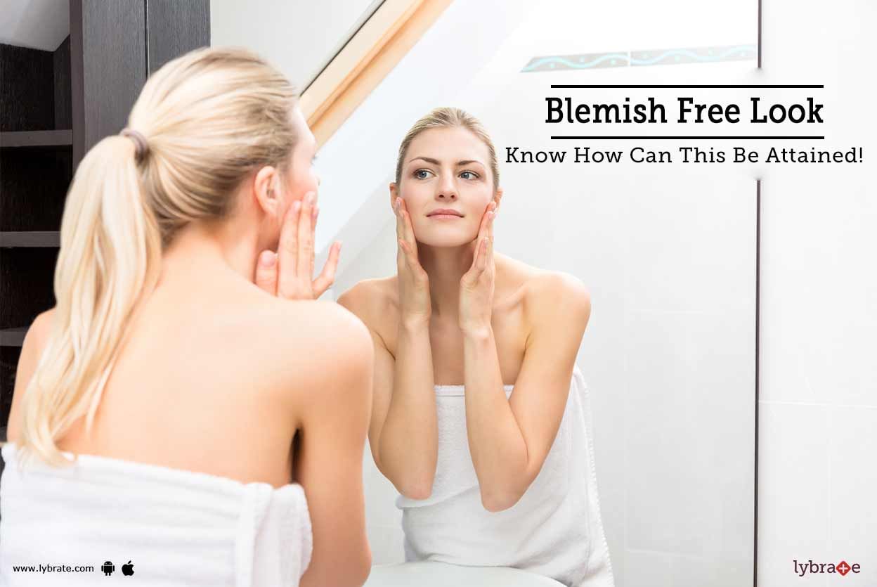 Blemish Free Look - Know How Can This Be Attained!