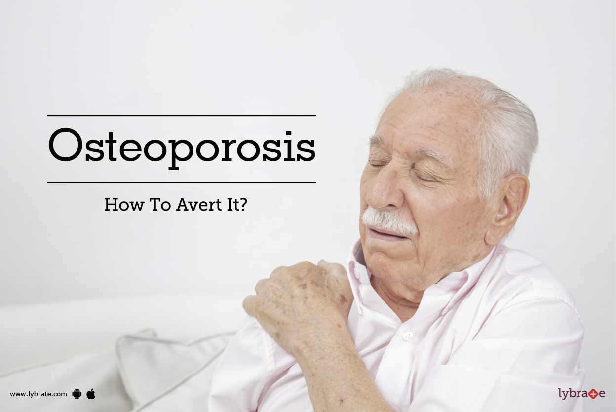 Osteoporosis - How To Avert It?