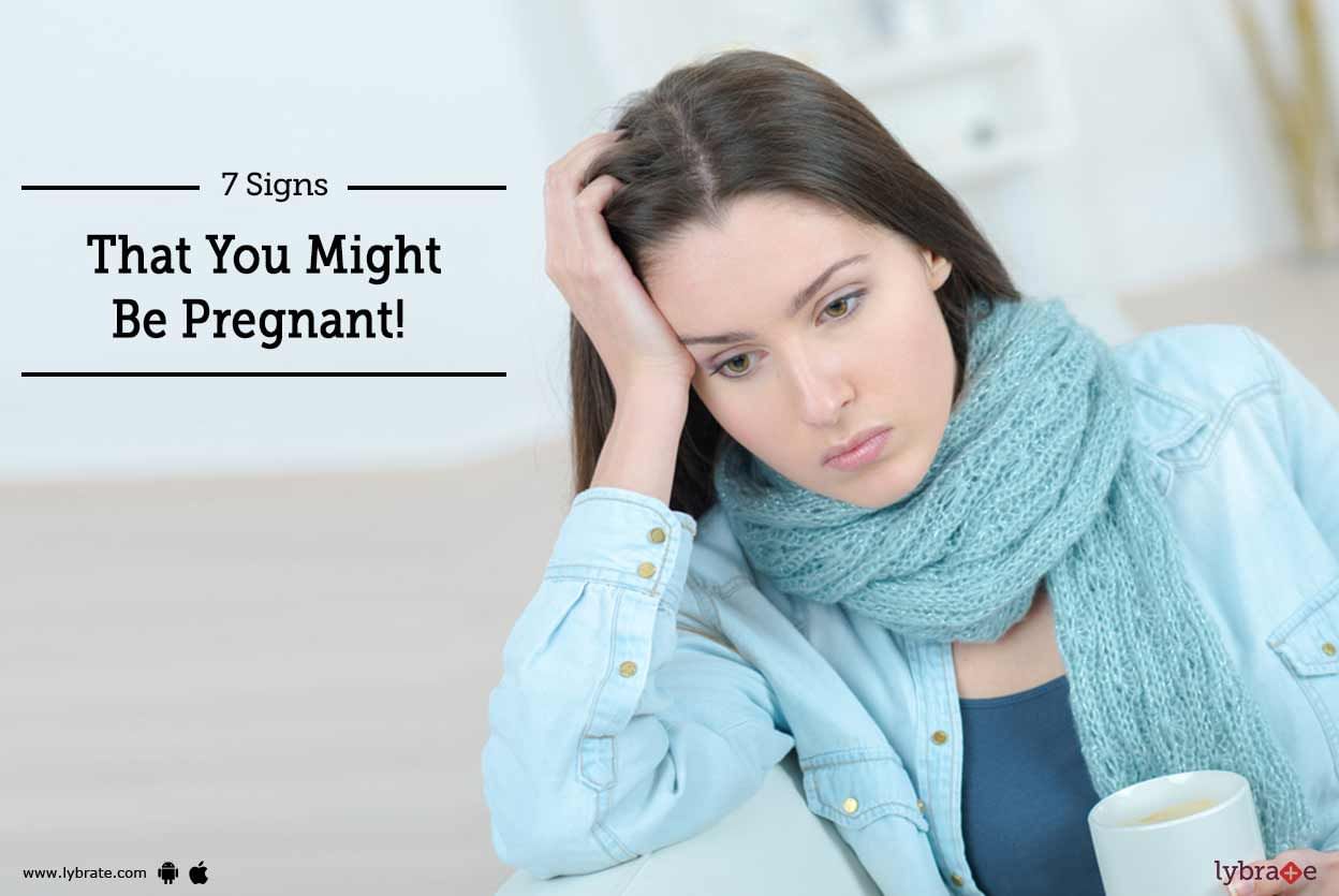 7 Signs That You Might Be Pregnant!