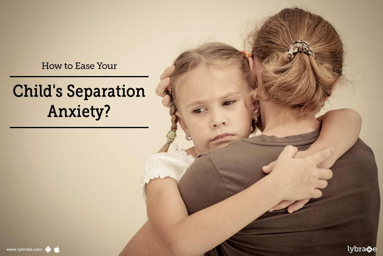 How to Ease Your Child's Separation Anxiety?
