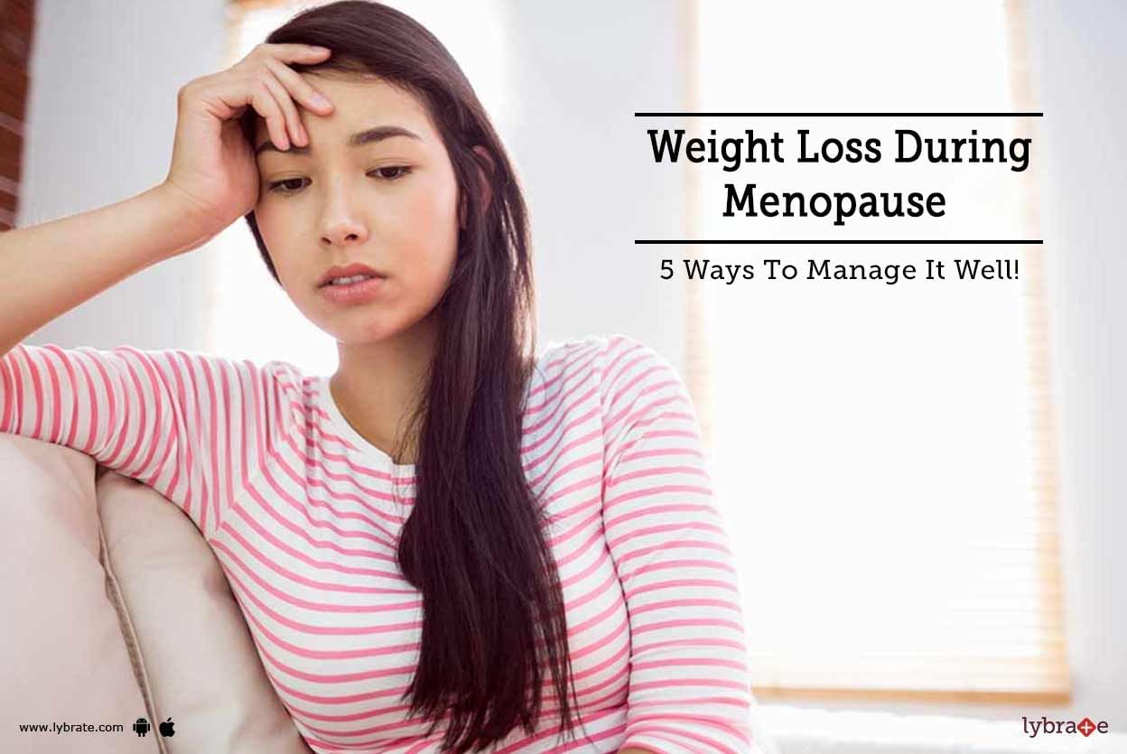 Weight Loss During Menopause - 5 Ways To Manage It Well!