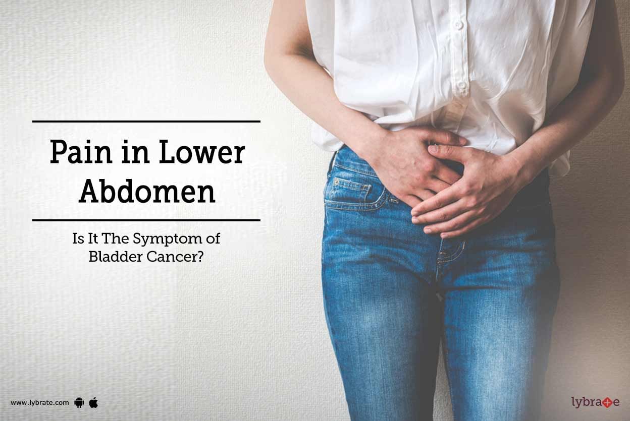 Pain in Lower Abdomen: Is It The Symptom of Bladder Cancer?