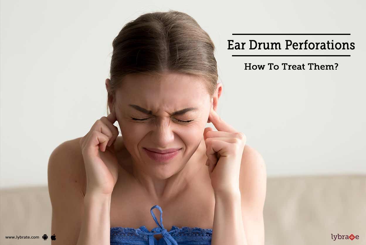 Ear Drum Perforations - How To Treat Them?