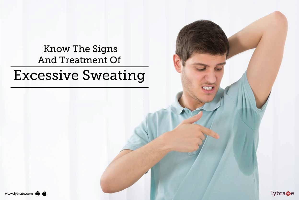 Know The Signs And Treatment Of Excessive Sweating!