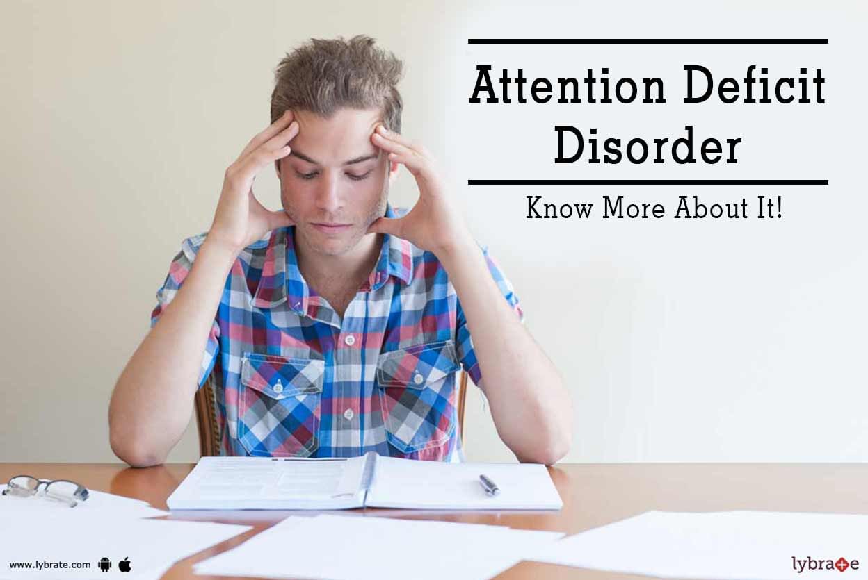 Attention Deficit Disorder - Know More About It!