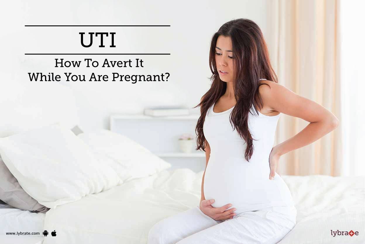 UTI - How To Avert It While You Are Pregnant?