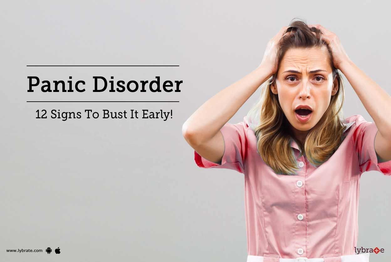 Panic Disorder - 12 Signs To Bust It Early!