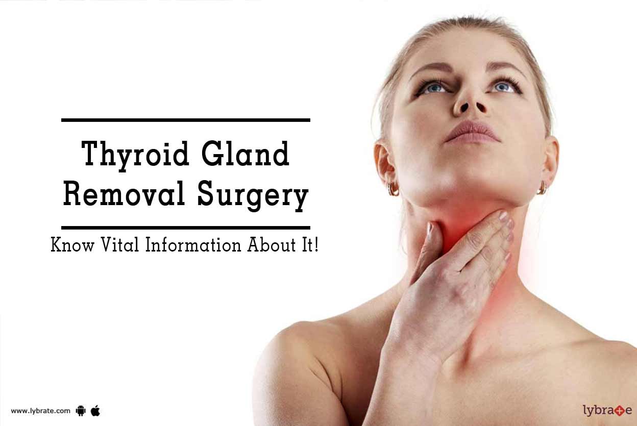 Thyroid Gland Removal Surgery - Know Vital Information About It!