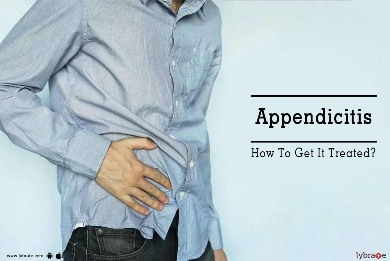 Appendicitis - How To Get It Treated?