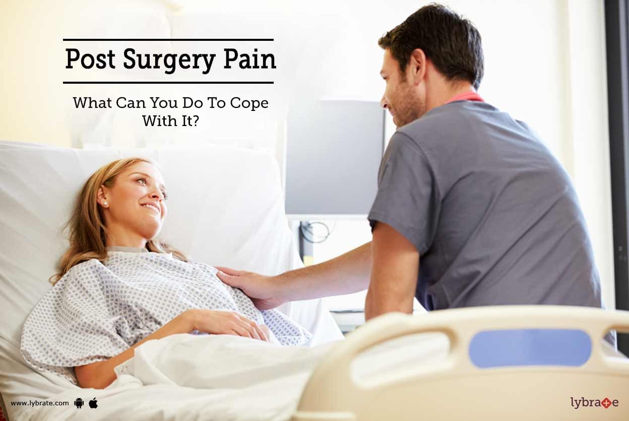 Post Surgery Pain - What Can You Do To Cope With It?
