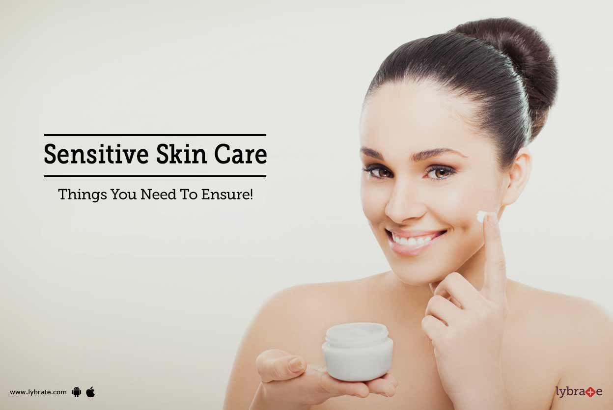 Sensitive Skin Care - Things You Need To Ensure!