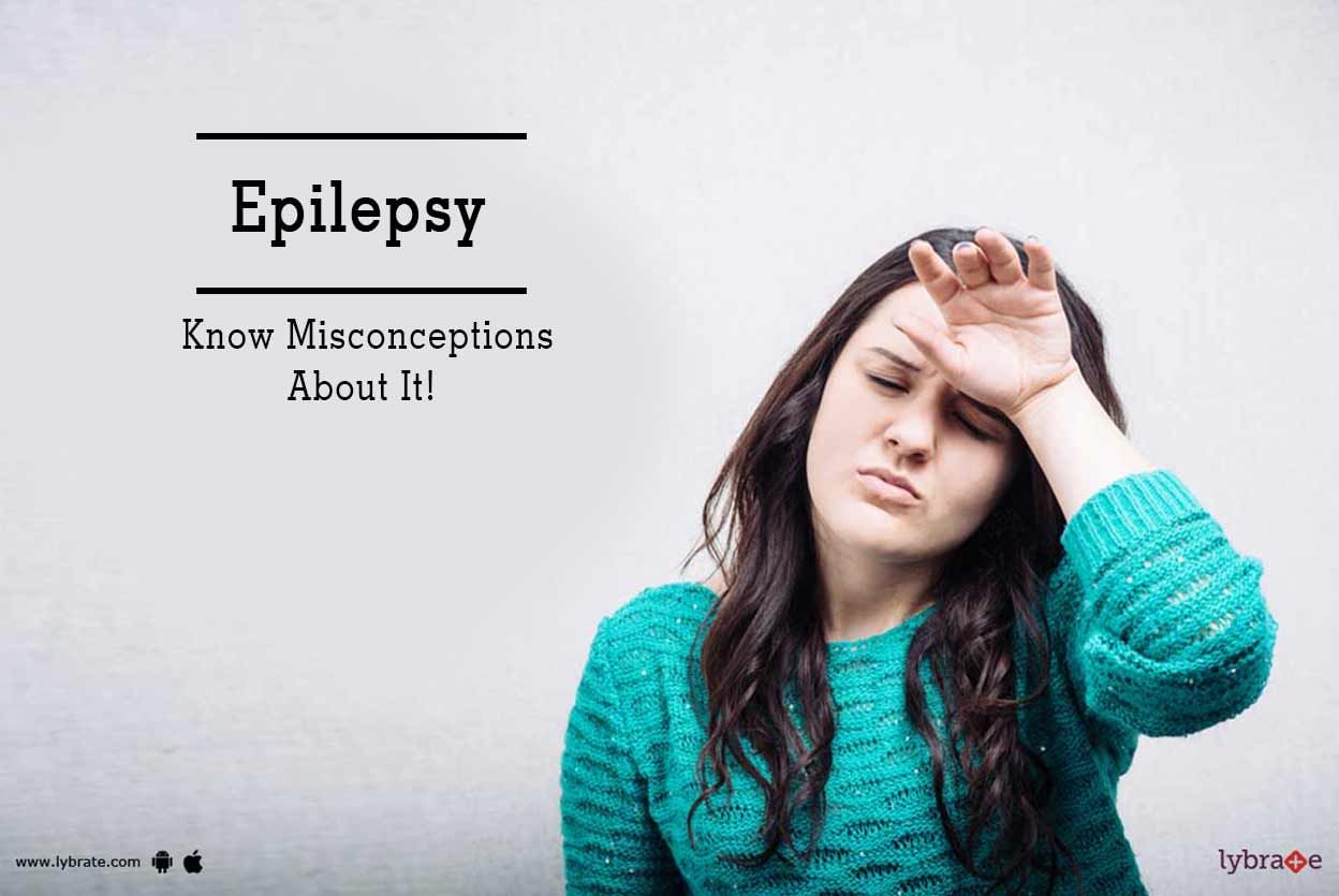 Epilepsy - Know Misconceptions About It!