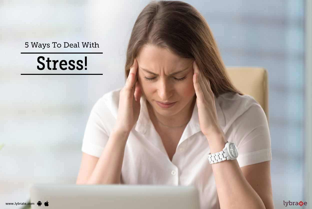5 Ways To Deal With Stress!