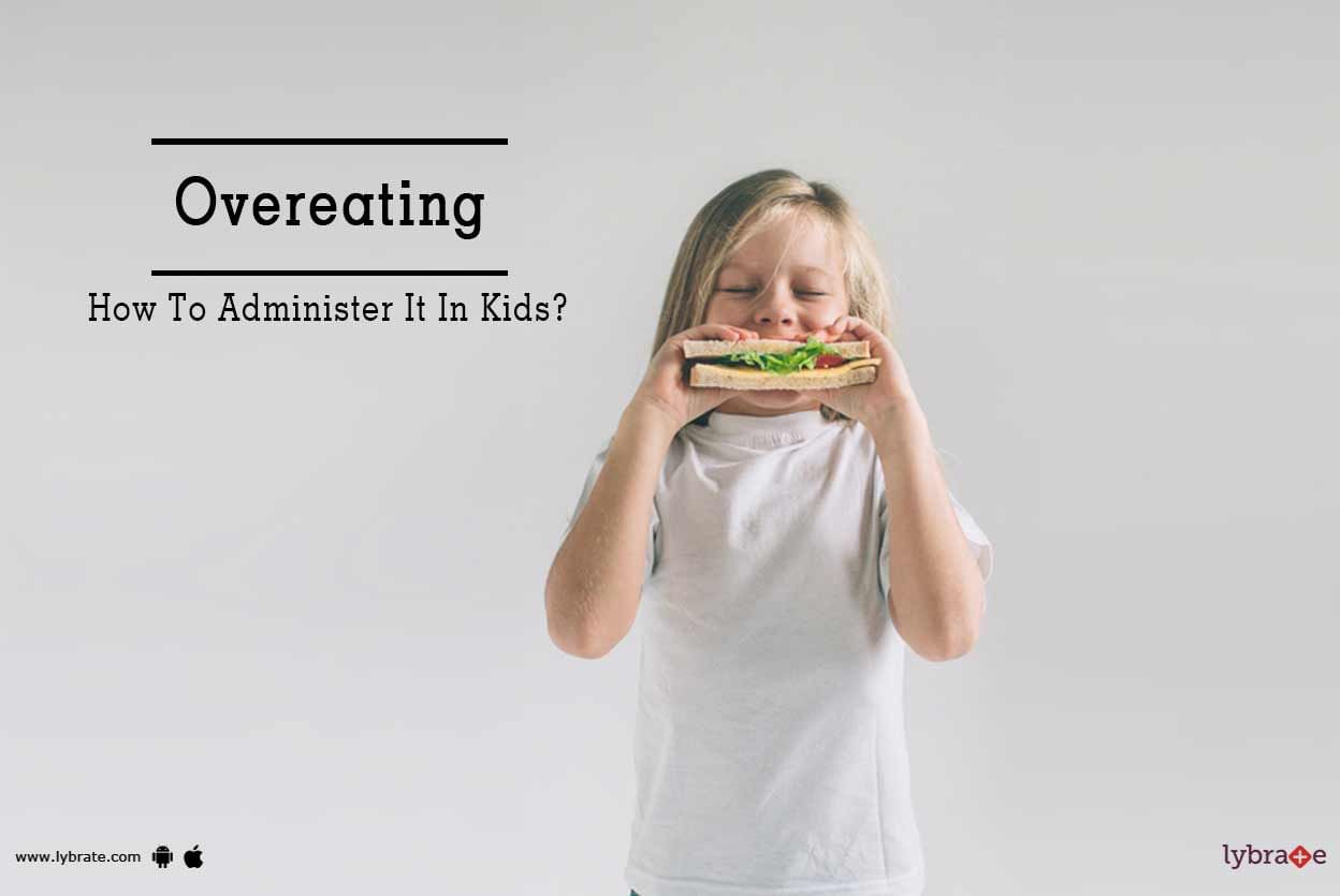 Overeating - How To Administer It In Kids?