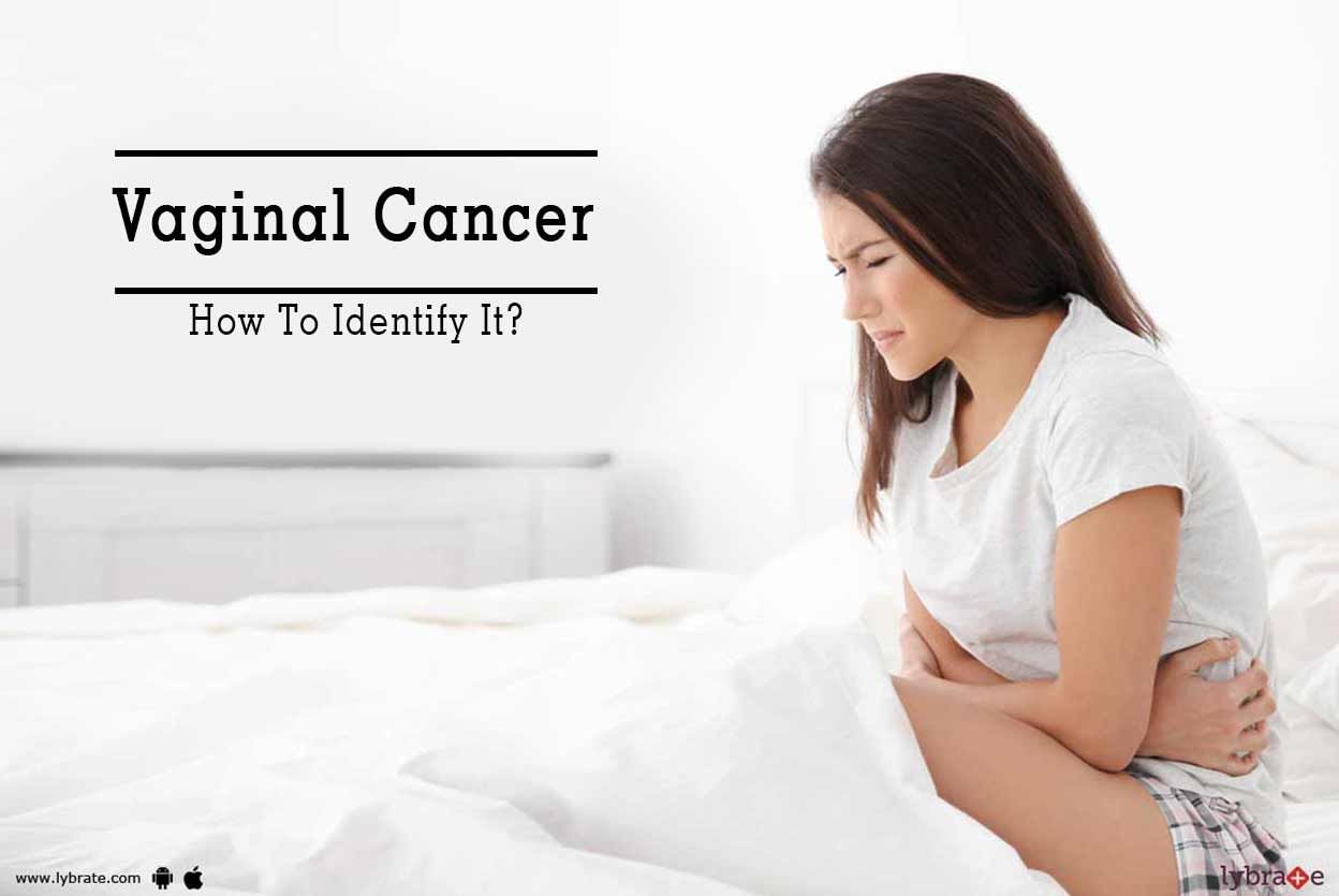 Vaginal Cancer - How To Identify It?