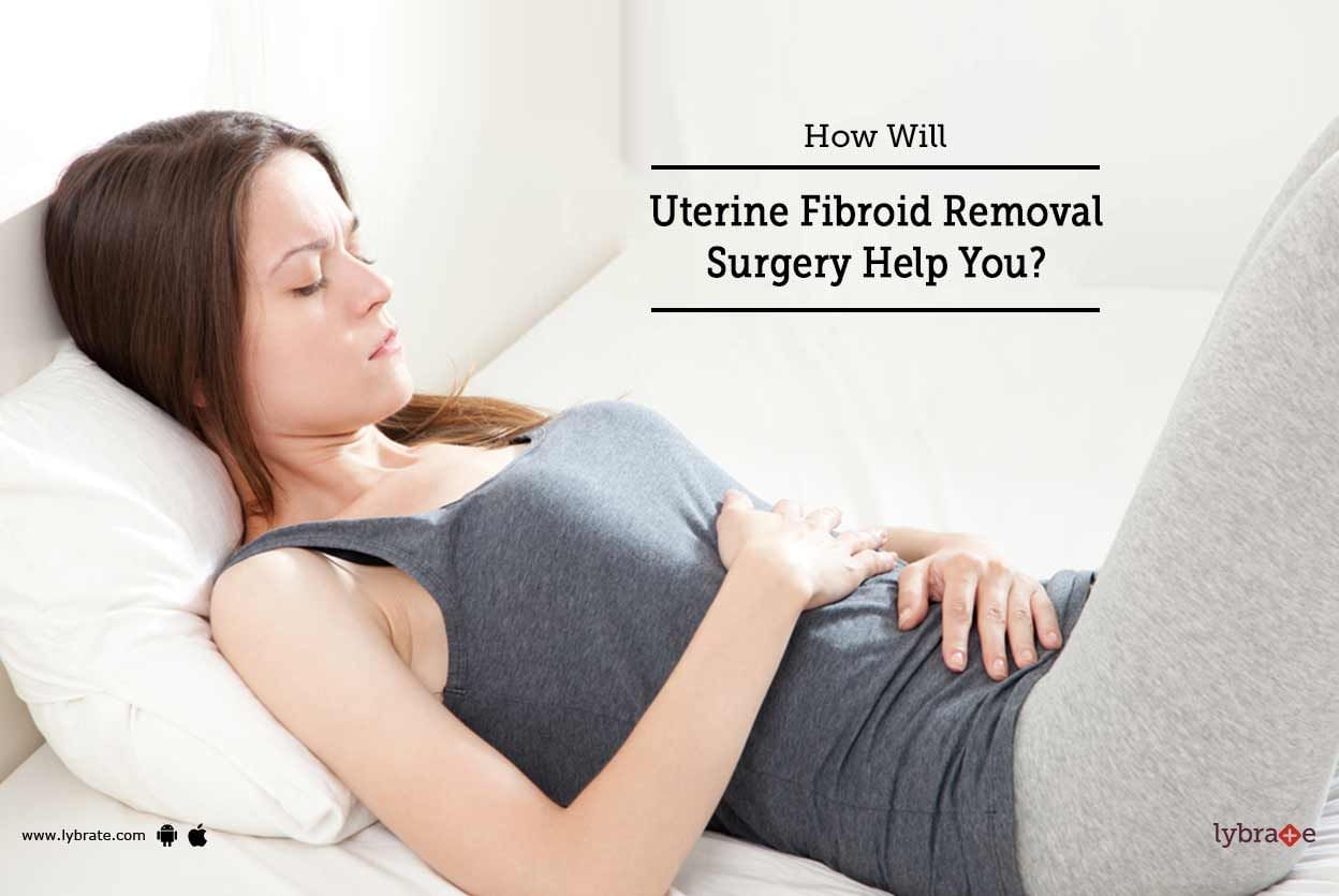 How Will Uterine Fibroid Removal Surgery Help You?