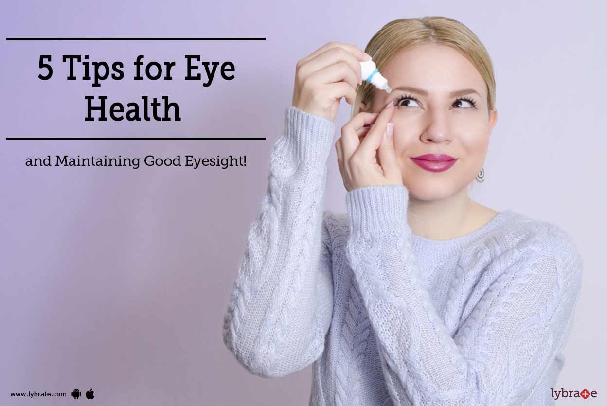 5 Tips for Eye Health and Maintaining Good Eyesight!
