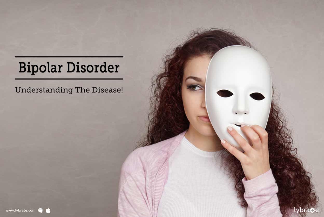 Bipolar Disorder - Understanding The Disease!