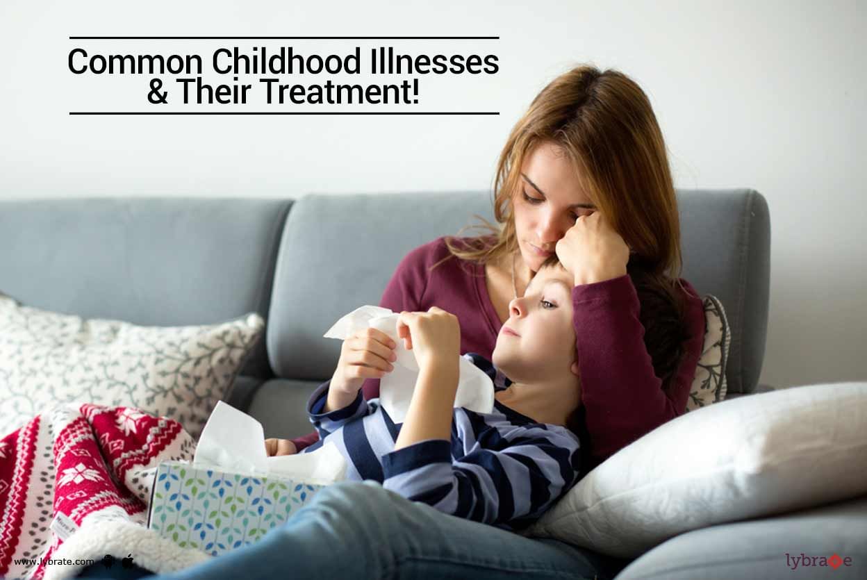 Common Childhood Illnesses & Their Treatment!