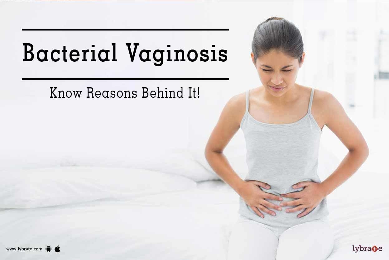 Bacterial Vaginosis - Know Reasons Behind It!