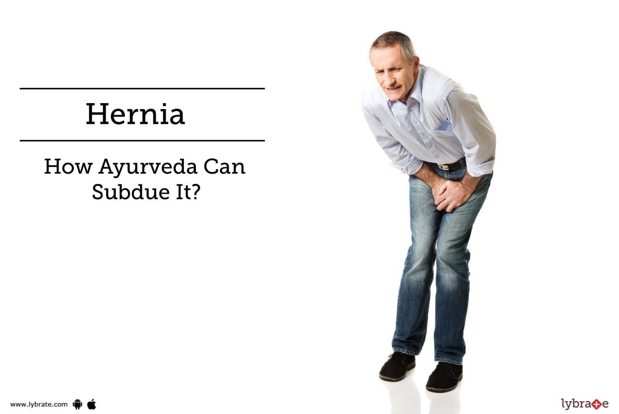 Hernia - How Ayurveda Can Subdue It?