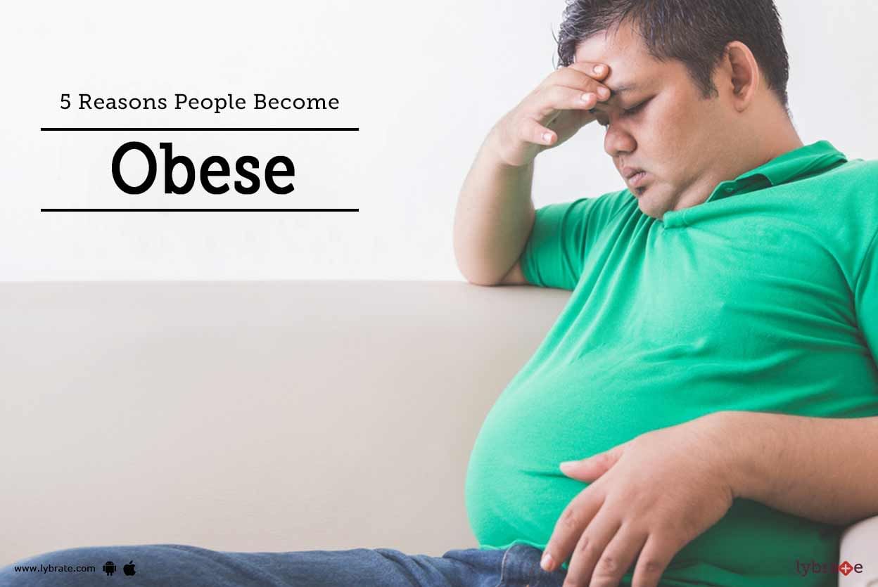 5 Reasons People Become Obese