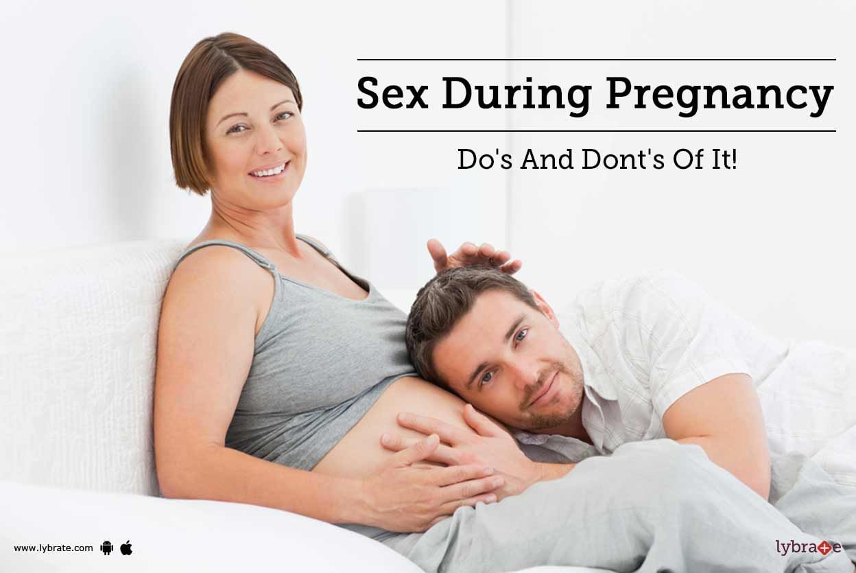 Sex During Pregnancy - Do's And Dont's Of It!