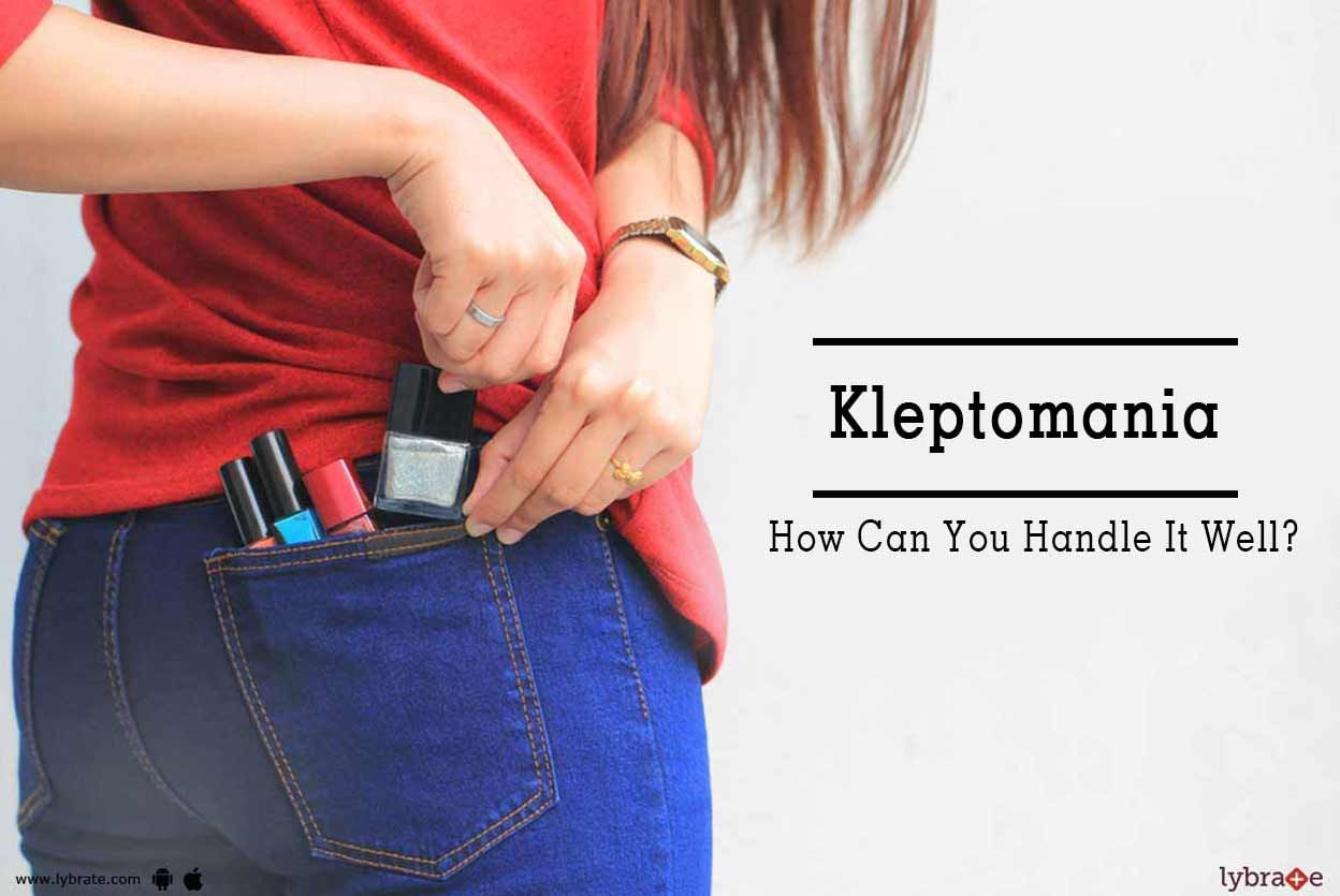 Kleptomania - How Can You Handle It Well?