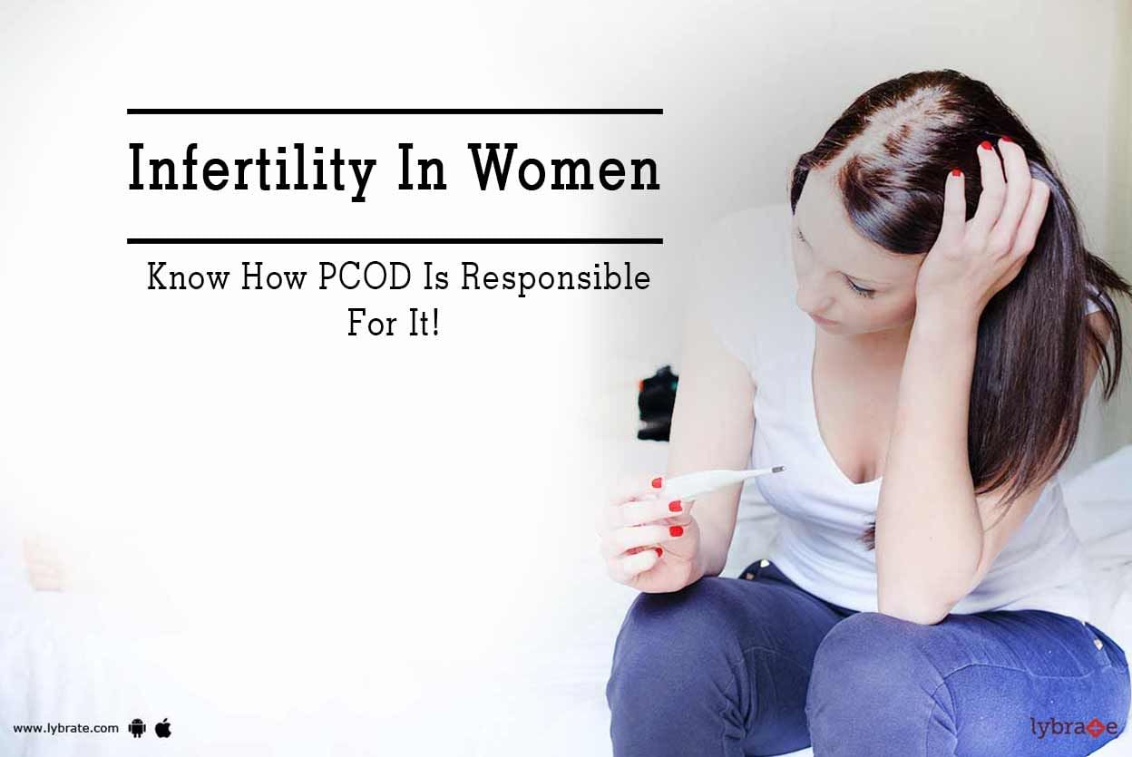 Infertility In Women - Know How PCOD Is Responsible For It!