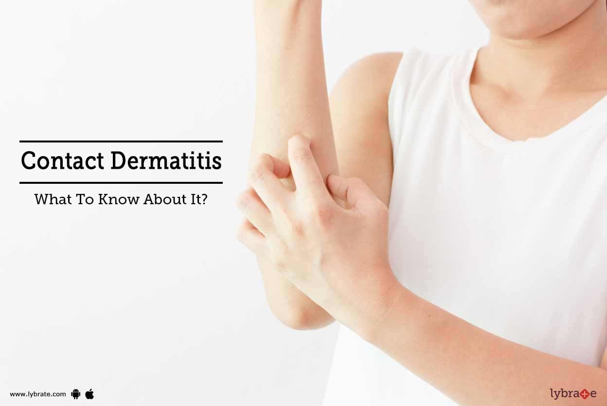 Contact Dermatitis - What To Know About It?