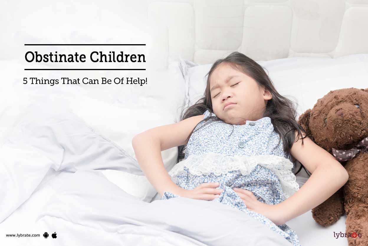 Obstinate Children - 5 Things That Can Be Of Help!