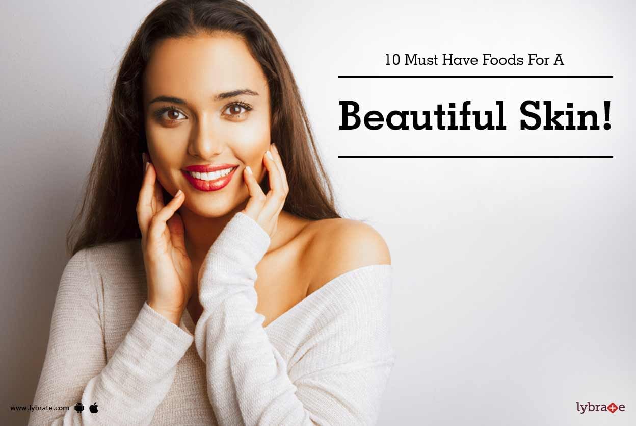 10 Must Have Foods For A Beautiful Skin!