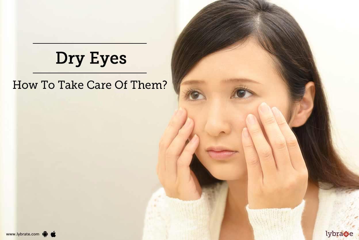 Dry Eyes - How To Take Care Of Them?