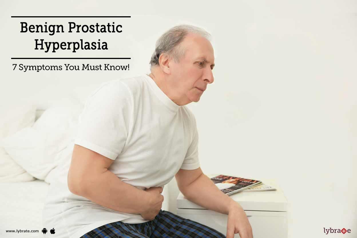 Benign Prostatic Hyperplasia - 7 Symptoms You Must Know!