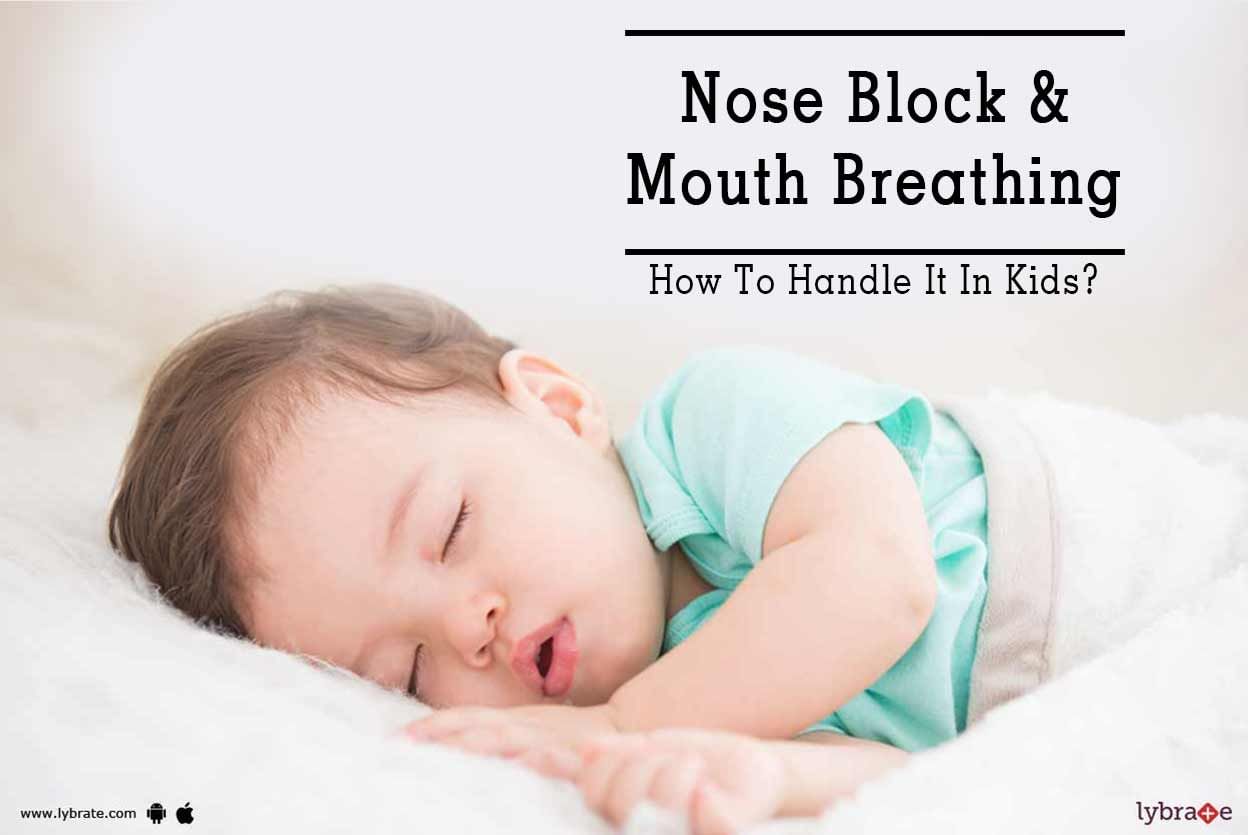 Nose Block & Mouth Breathing - How To Handle It In Kids?