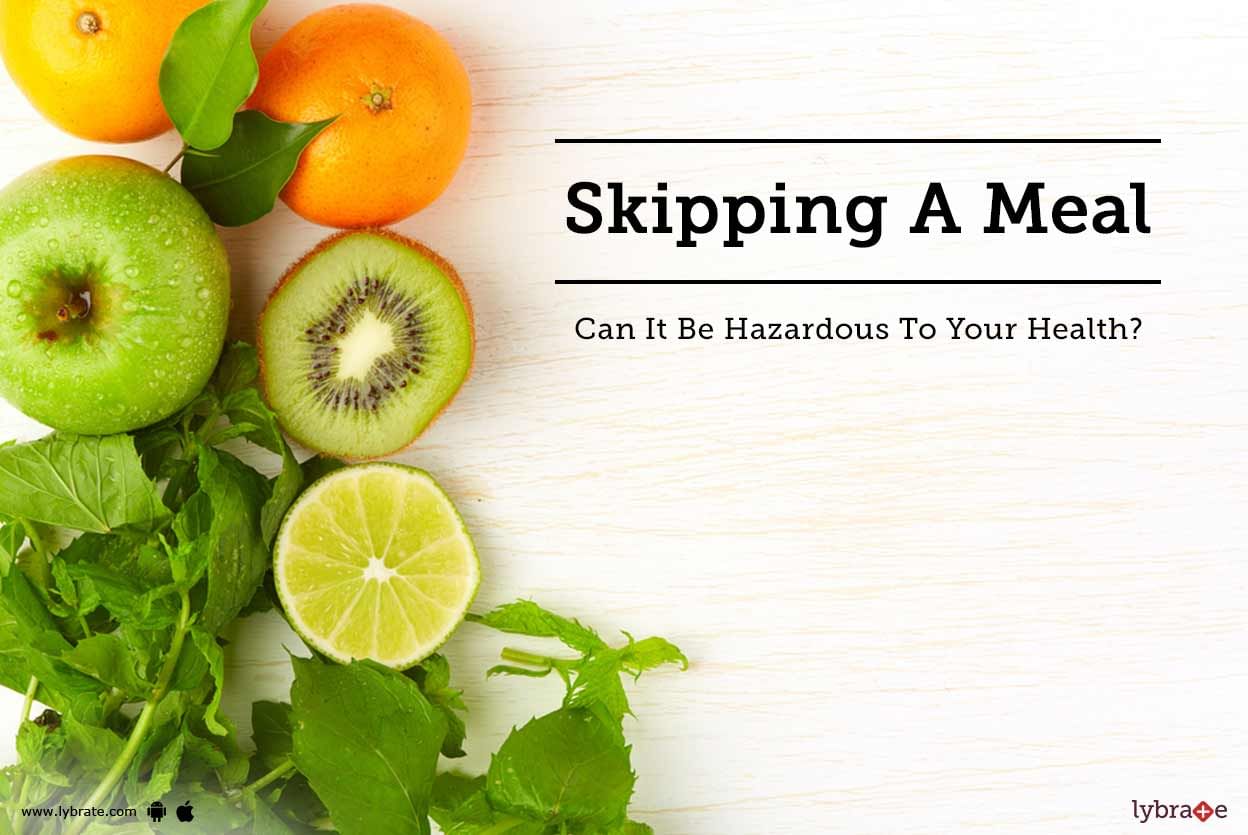 Skipping A Meal - Can It Be Hazardous To Your Health?