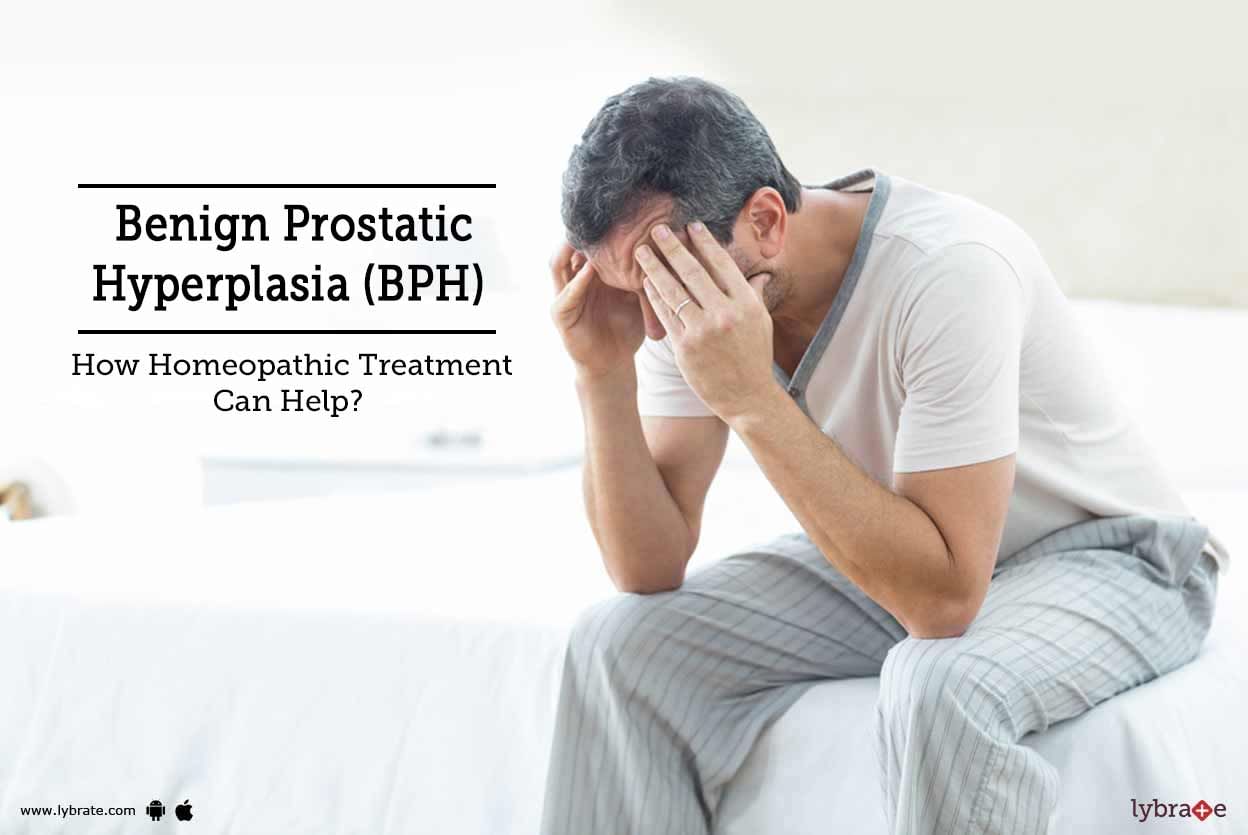 Benign Prostatic Hyperplasia (BPH) - How Homeopathic Treatment Can Help?
